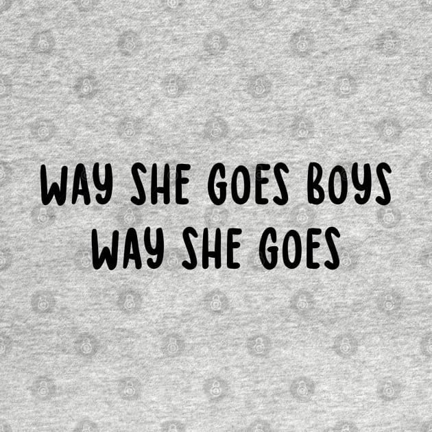 Way She Goes Boys Way She Goes by TIHONA